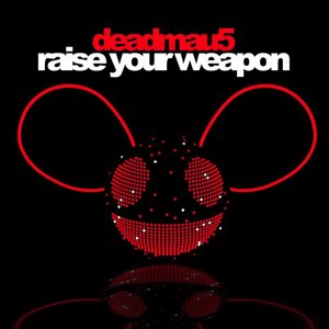 deadmau5 - Raise Your Weapon